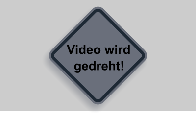 Video wird    gedreht!