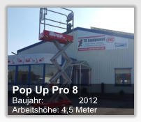 Pop Up Pro 8 Baujahr: 	      2012 Arbeitshhe: 4,5 Meter