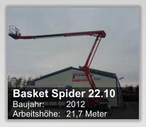 Basket Spider 22.10  Baujahr: 	2012 Arbeitshhe: 	21,7 Meter