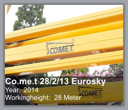 Co.me.t 28/2/13 Eurosky Year: 	2014 Workingheight:  28 Meter