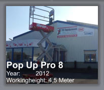 Pop Up Pro 8 Year: 	      2012 Workingheight: 4,5 Meter