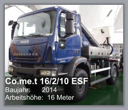 Co.me.t 16/2/10 ESF Baujahr: 	2014 Arbeitshhe:  16 Meter