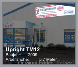 Upright TM12 Baujahr: 	2009 Arbeitshhe: 	5,7 Meter