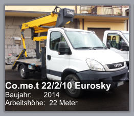 Co.me.t 22/2/10 Eurosky Baujahr: 	2014 Arbeitshhe:  22 Meter
