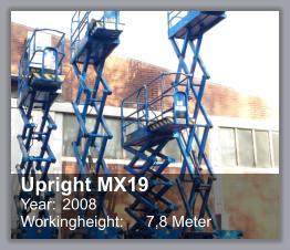 Upright MX19 Year: 	2008 Workingheight: 	7,8 Meter